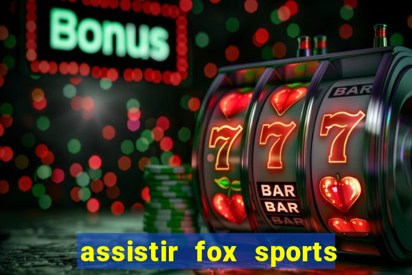 assistir fox sports 2 ao vivo